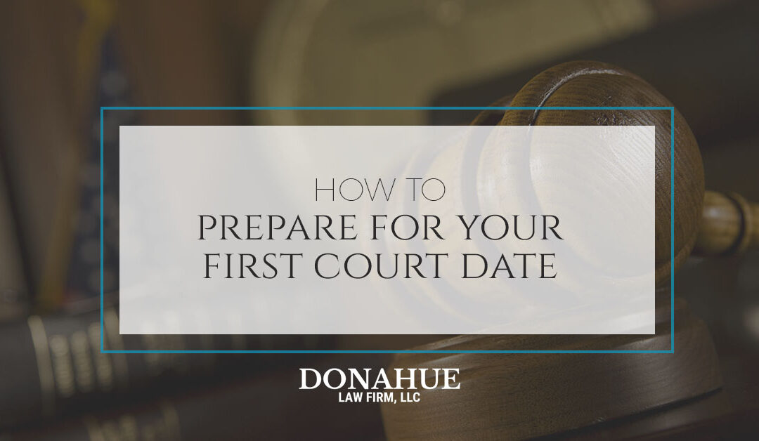 How To Prepare For Your First Court Date