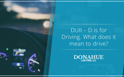 DUII – D is for Driving. What does it mean to drive?