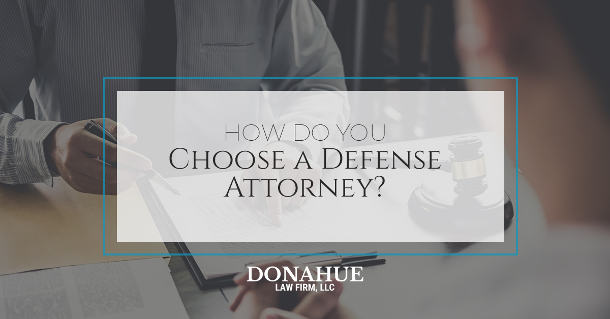 How Do You Choose a Defense Attorney