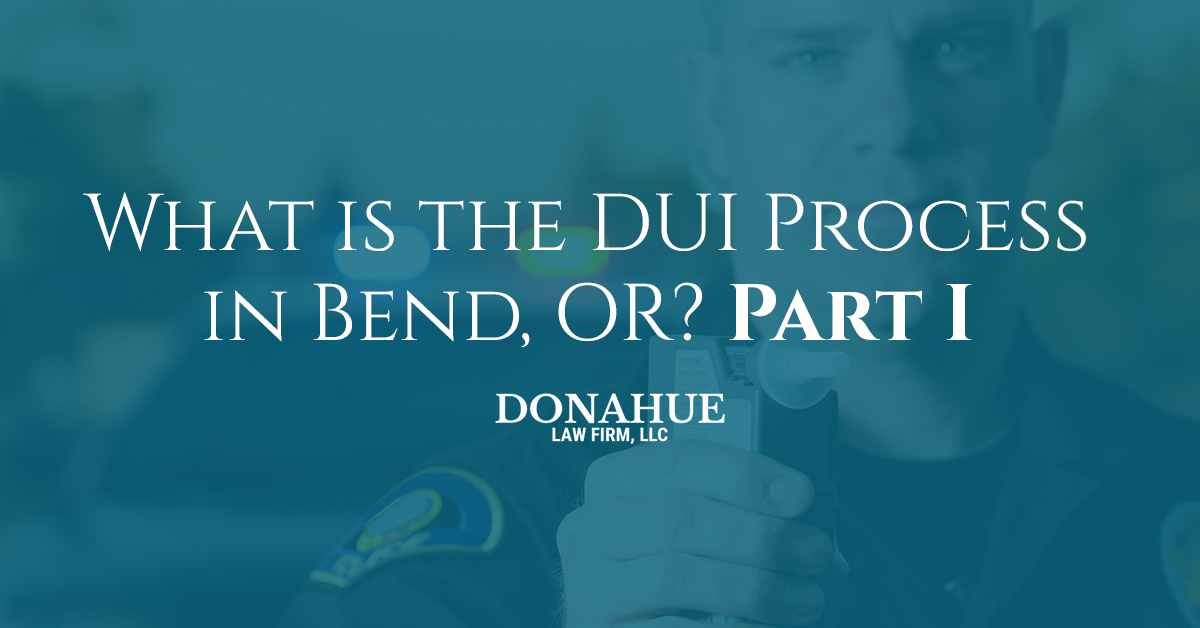 What is the DUI Process in Bend, OR